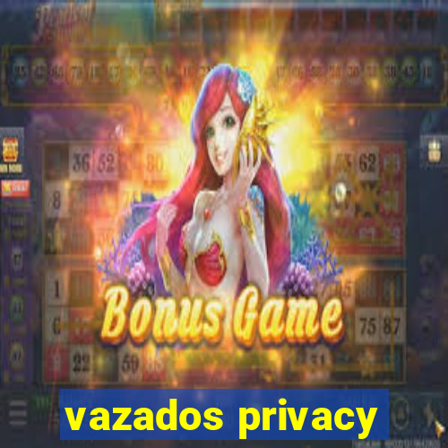 vazados privacy